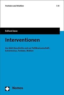 Interventionen: Zur (Zeit-)Geschichte und zur Politikwissenschaft: Extremismus, Parteien, Wahlen