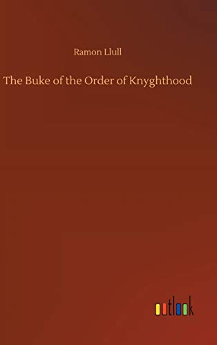 The Buke of the Order of Knyghthood