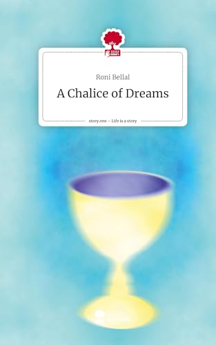 A Chalice of Dreams. Life is a Story - story.one
