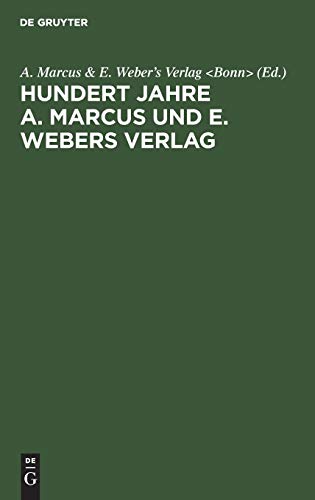Hundert Jahre A. Marcus und E. Webers Verlag: 1818–1918