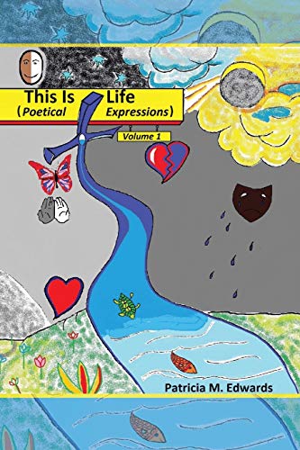 This Is Life: Poetical Expressions Vol. I