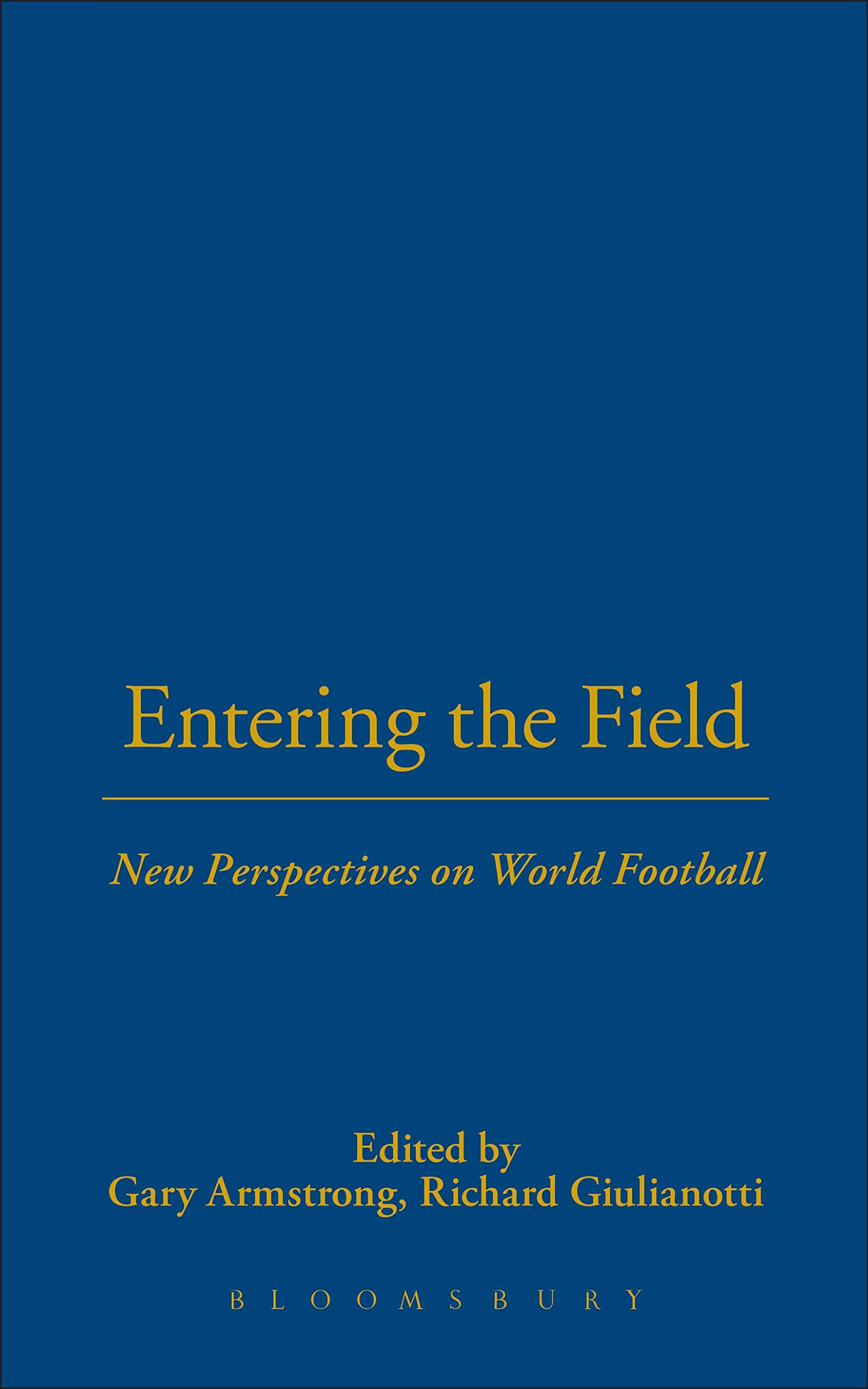 Entering the Field: New Perspectives on World Football (Explorations in Anthropology)