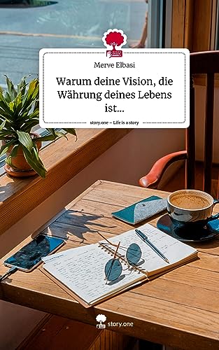 Warum deine Vision, die Währung deines Lebens ist.... Life is a Story - story.one