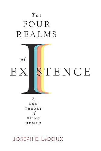 Ledoux, Joseph E. The Four Realms Of Existence, A New Theory Of Being Human