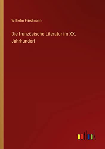 Die französische Literatur im XX. Jahrhundert