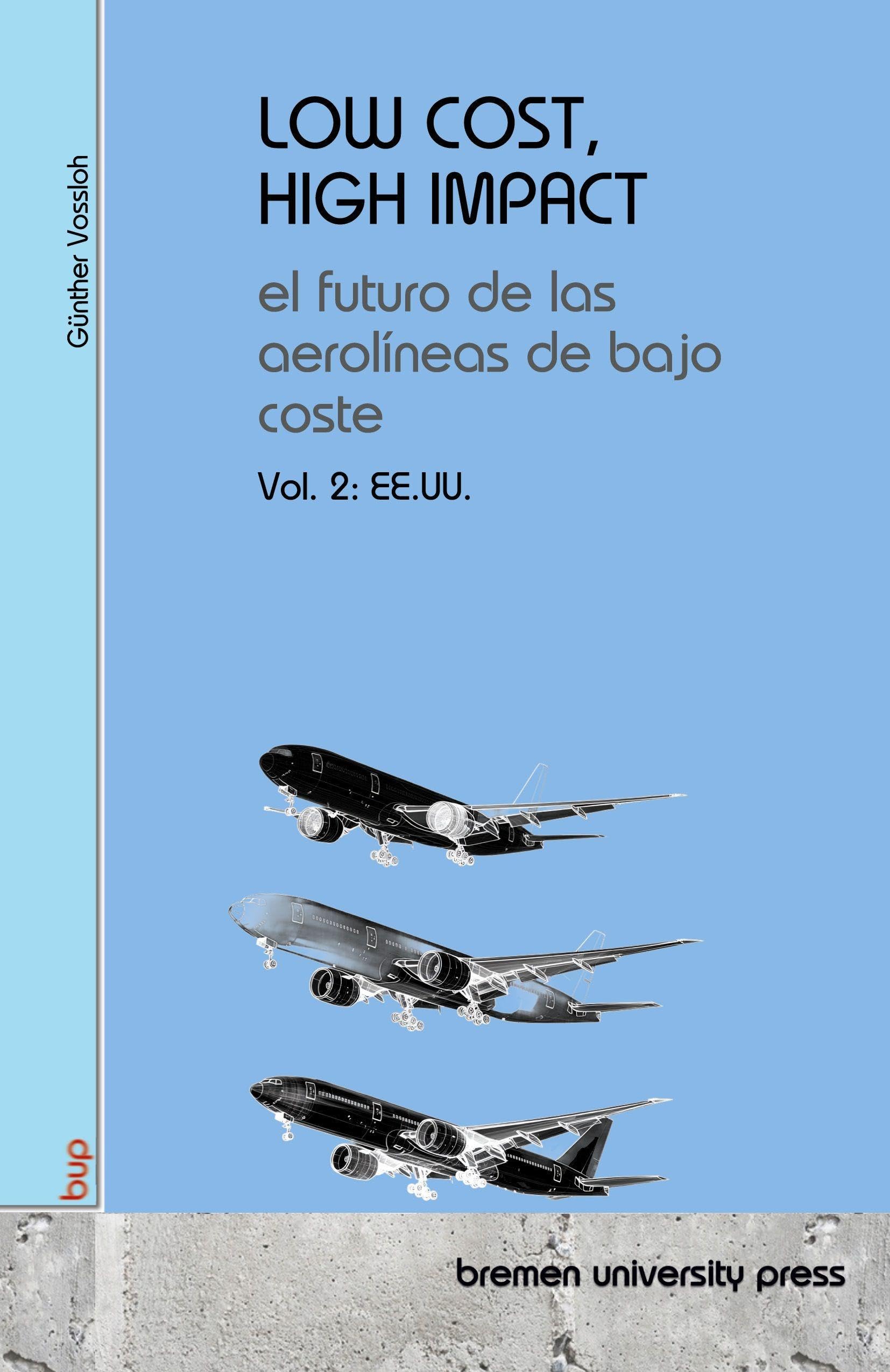 LOW COST, HIGH IMPACT: el futuro de las aerolíneas de bajo coste: Volumen 2: EE. UU.