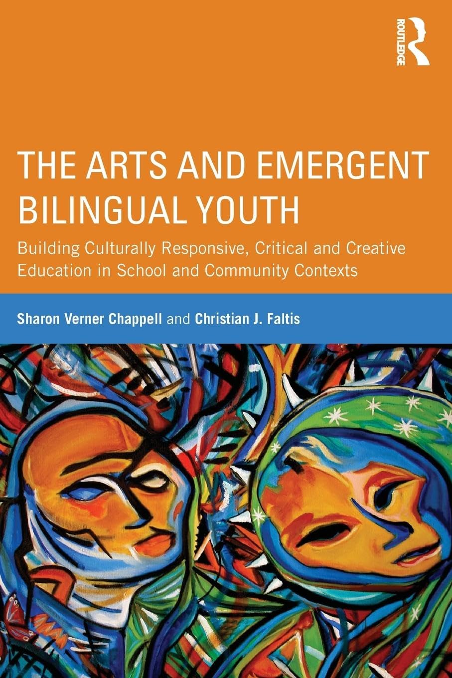 The Arts and Emergent Bilingual Youth: Building Culturally Responsive, Critical and Creative Education in School and Community Contexts