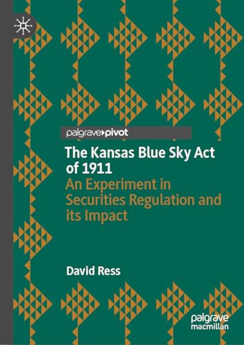 The Kansas Blue Sky Act of 1911: An Experiment in Securities Regulation and its Impact