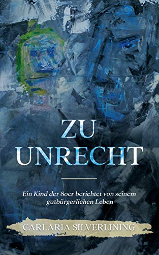 Zu Unrecht: Ein Kind der 80er berichtet von seinem gutbürgerlichen Leben