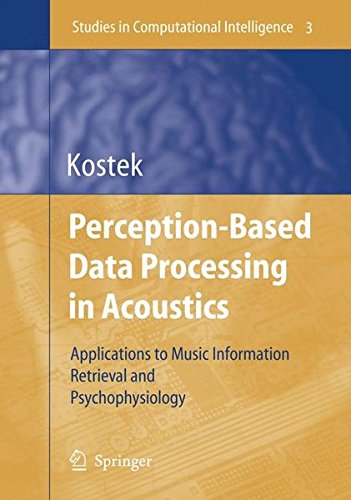 Perception-Based Data Processing in Acoustics: Applications to Music Information Retrieval and Psychophysiology of Hearing (Studies in Computational Intelligence)