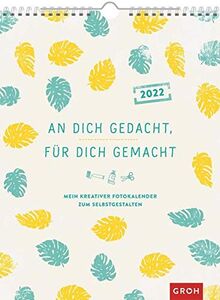 An dich gedacht, für dich gemacht 2022: Mein kreativer Fotokalender zum Selbstgestalten