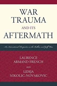 War Trauma and its Aftermath: An International Perspective on the Balkan and Gulf Wars