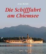 Die Schifffahrt am Chiemsee. Schiffe und Menschen auf dem Bayerischen Meer