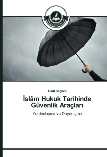 İslâm Hukuk Tarihinde Güvenlik Araçları: Yardımlaşma ve Dayanışma: Yardimlasma ve Dayanisma