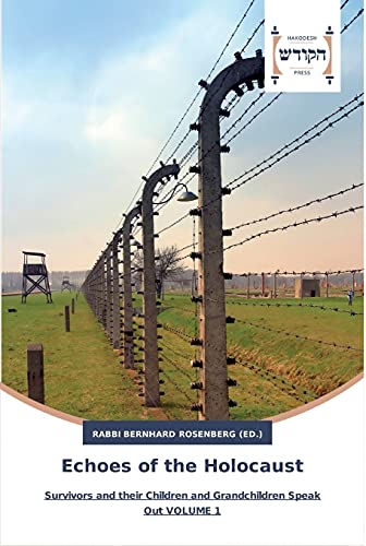 Echoes of the Holocaust: Survivors and their Children and Grandchildren Speak Out VOLUME 1