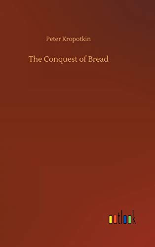 Peter Kropotkin The Conquest Of Bread