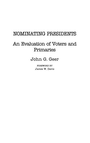 Nominating Presidents: An Evaluation of Voters and Primaries (Contributions in Political Science)