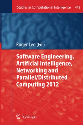Software Engineering, Artificial Intelligence, Networking and Parallel/Distributed Computing 2012 (Studies in Computational Intelligence, Band 443)