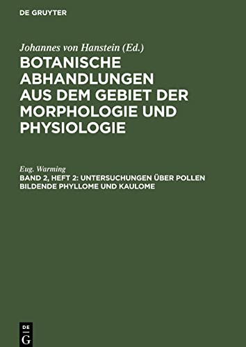 Botanische Abhandlungen aus dem Gebiet der Morphologie und Physiologie, Band 2, Heft 2, Untersuchungen über Pollen bildende Phyllome und Kaulome