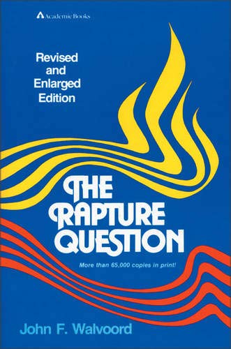 Walvoord, John F. The Rapture Question