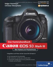 Canon EOS 5D Mark III. Das Kamerahandbuch: Ihre Kamera im Praxiseinsatz (Galileo Design) von Holger Haarmeyer | Buch | Zustand sehr gut