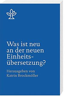 Was ist neu an der neuen Einheitsübersetzung?