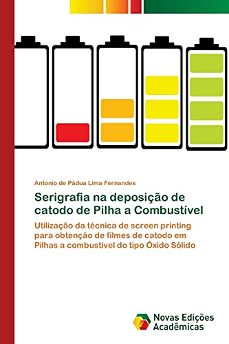 Serigrafia na deposição de catodo de Pilha a Combustível: Utilização da técnica de screen printing para obtenção de filmes de catodo em Pilhas a combustível do tipo Óxido Sólido