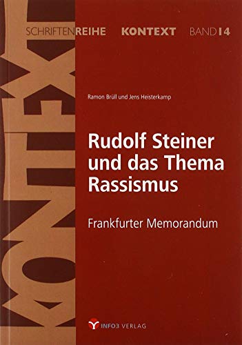 Rudolf Steiner und das Thema Rassismus: Frankfurter Memorandum (Kontext-Schriftenreihe für Spiritualität, Wissenschaft und Kritik)