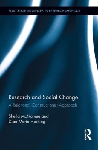 Research and Social Change: A Relational Constructionist Approach (Routledge Advances in Research Methods, 4, Band 4)