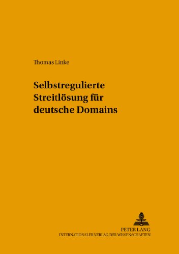 Selbstregulierte Streitlösung für deutsche Domains (Schriften zum Wirtschafts- und Medienrecht, Steuerrecht und Zivilprozeßrecht)