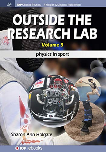Outside the Research Lab, Volume 3: Physics in Sport (Iop Concise Physics, Band 3)