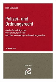 Polizei- und Ordnungsrecht: sowie Grundzüge des Versammlungsrechts und des Verwaltungsvollstreckungsrechts