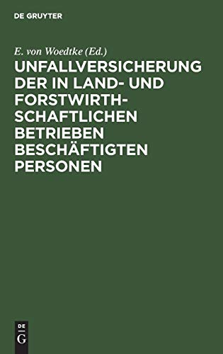 Unfallversicherung der in land- und forstwirthschaftlichen Betrieben beschäftigten Personen: Nach dem Reichsgesetz vom 5. Mai 1886. Als Kommentar bearbeitet