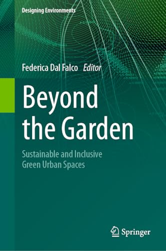 Beyond the Garden: Sustainable and Inclusive Green Urban Spaces (Designing Environments)