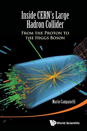 Mario Campanelli Inside Cern's Large Hadron Collider, From The Proton To The Higgs Boson