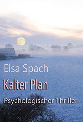 Kalter Plan: Psychologischer Thriller