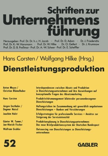 Dienstleistungsproduktion: Absatzmarketing - Produktivität - Haftungsrisiken - Serviceintensität - Outsourcing (Schriften zur Unternehmensführung) (German Edition)
