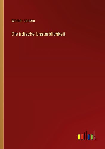 Die irdische Unsterblichkeit