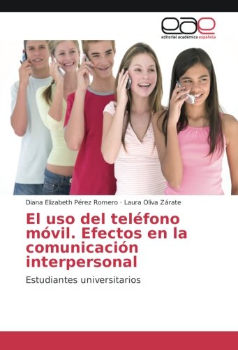 El uso del teléfono móvil. Efectos en la comunicación interpersonal: Estudiantes universitarios