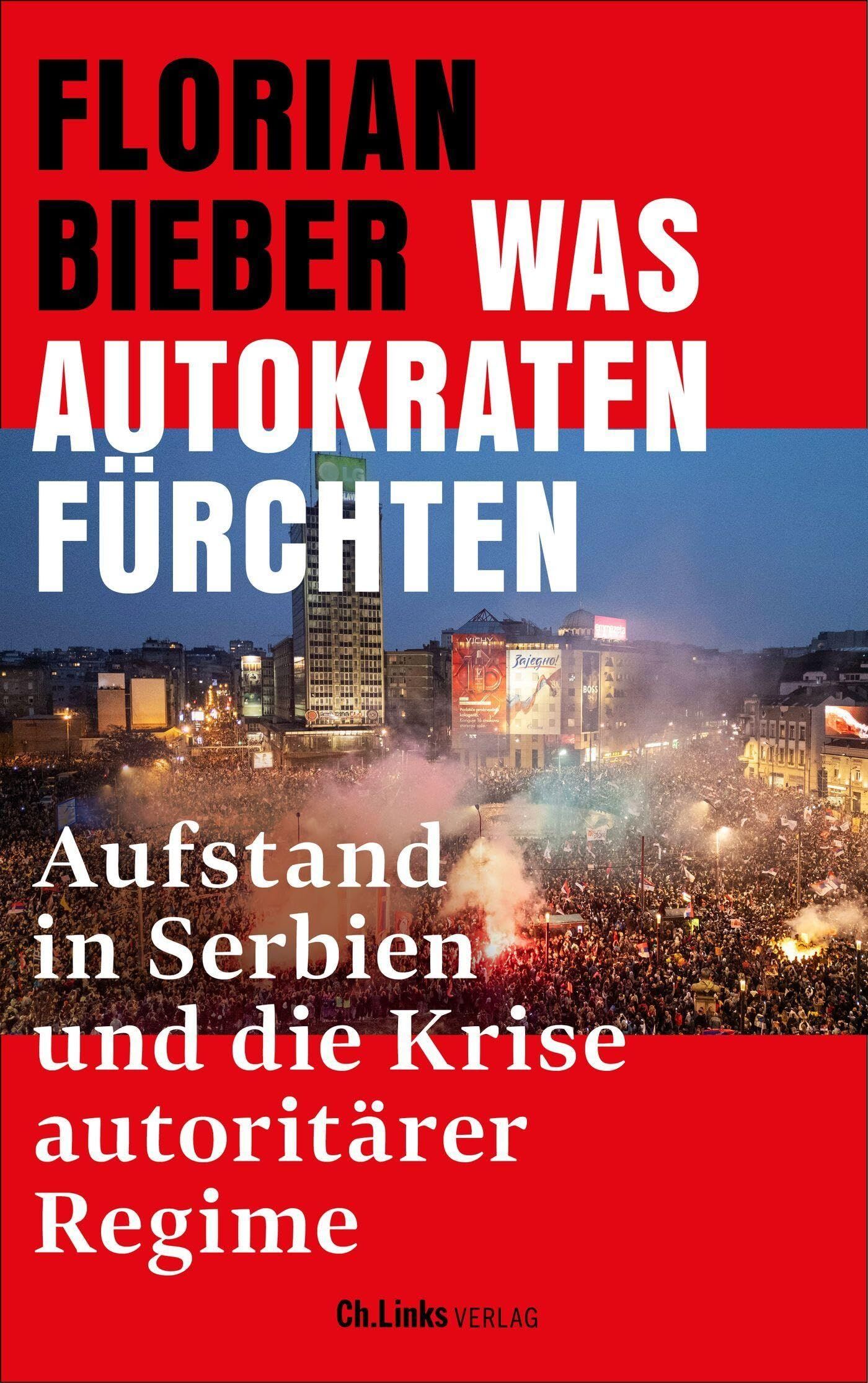 Bieber, Florian: Was Autokraten fürchten