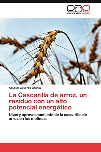 La Cascarilla de arroz, un residuo con un alto potencial energético: Usos y aprovechamiento de la cascarilla de arroz en los molinos.