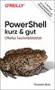 PowerShell – kurz & gut: Für PowerShell 7 und Windows PowerShell 5