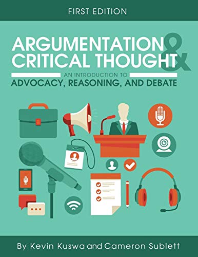 Kevin Kuswa Argumentation And Critical Thought, An Introduction To Advocacy, Reasoning, And Debate