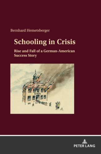 Schooling in Crisis. Rise and Fall of a German American Success Story