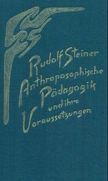 Anthroposophische Pädagogik und ihre Voraussetzungen