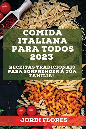 Comida italiana para todos 2023: Receitas tradicionais para sorprender á túa familia!