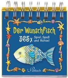 Der Wunschfisch: 365 x Spiel, Spaß & Rätsel