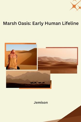 Marsh Oasis: Early Human Lifeline: DE