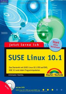 Jetzt lerne ich SUSE Linux 10.1 - Mit SUSE Linux 10.1 OSS auf DVD.: Das Starter-Kit zu SUSE Linux 10.1/SUSE Linux 10.1 OSS, KDE 3.5 und vielen Programmpaketen