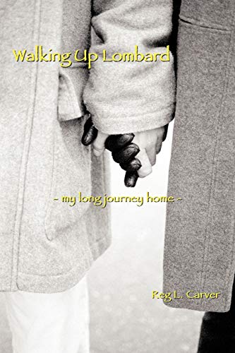 Walking Up Lombard: - My Long Journey Home -